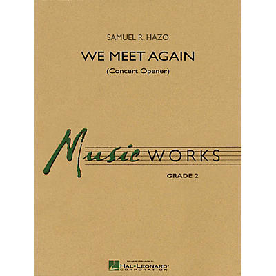Hal Leonard We Meet Again (Concert Opener) Concert Band Level 2.5 Composed by Samuel R. Hazo