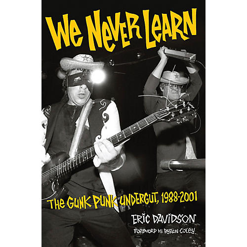 We Never Learn: The Gunk Punk Undergut, 1988-2001 Book Series Softcover Written by Eric Davidson