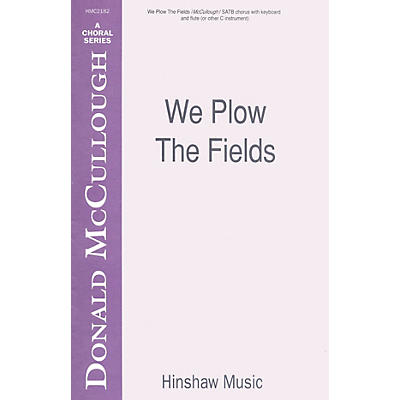 Hinshaw Music We Plow the Fields SATB composed by Donald McCullough