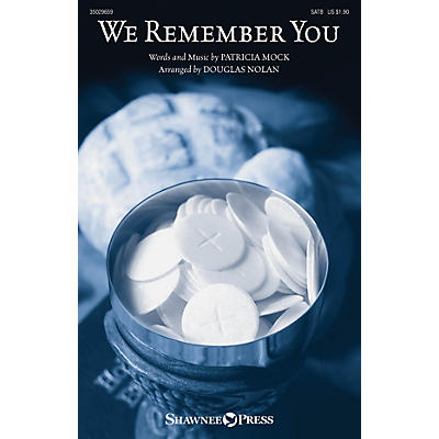 Shawnee Press We Remember You SATB arranged by Douglas Nolan