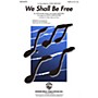 Hal Leonard We Shall Be Free SATB by Garth Brooks arranged by Keith Christopher
