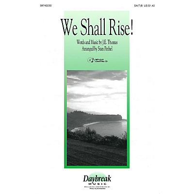 Daybreak Music We Shall Rise! SA(T)B arranged by Stan Pethel