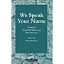 Shawnee Press We Speak Your Name SATB composed by Joseph M. Martin