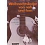 Schott Weihnachtslieder Von Nah Und Fern (German Text) Schott Series