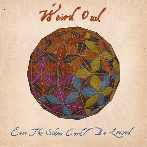 Weird Owl - Ever the Silver Cord Be Loosed