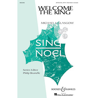 Boosey and Hawkes Welcome the King (Sing Noel Series) SATB composed by Michael J. Glasgow