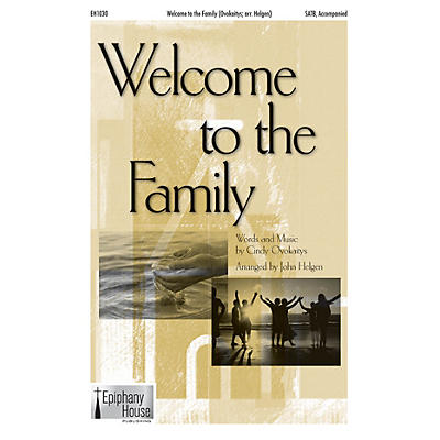 Epiphany House Publishing Welcome to the Family SATB arranged by John Helgen
