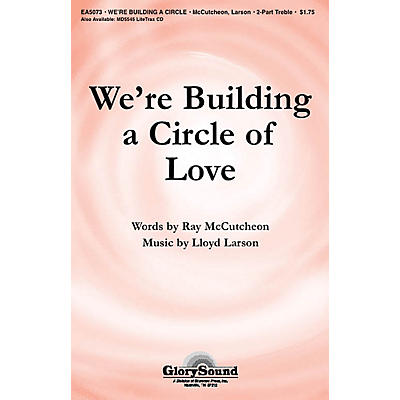 Shawnee Press We're Building a Circle of Love 2-Part composed by Lloyd Larson