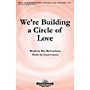 Shawnee Press We're Building a Circle of Love 2-Part composed by Lloyd Larson