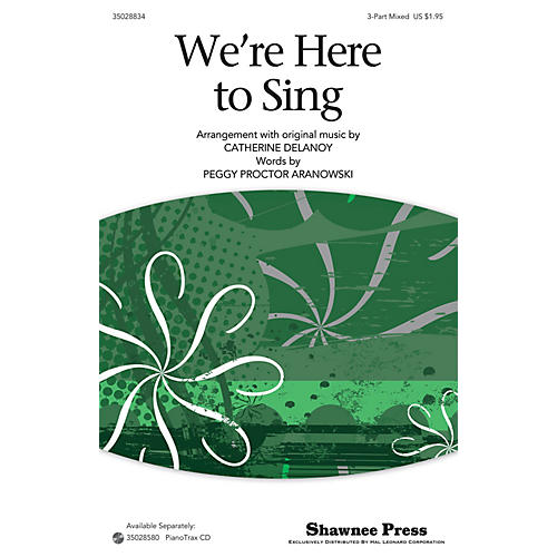 Shawnee Press We're Here To Sing 3-Part Mixed arranged by Catherine DeLanoy