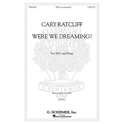 G. Schirmer Were We Dreaming? SSA composed by Cary Ratcliff