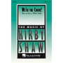 Hal Leonard We're the Choir! SATB composed by Kirby Shaw