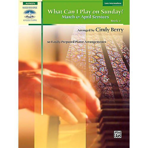 What Can I Play on Sunday? Book 2: March & April Services Late Intermediate Piano