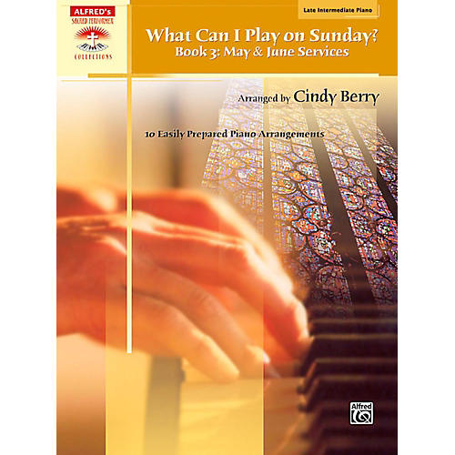 What Can I Play on Sunday? Book 3: May & June Services Late Intermediate Piano