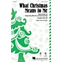 Hal Leonard What Christmas Means to Me SAB Arranged by Mac Huff