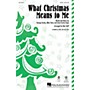 Hal Leonard What Christmas Means to Me SATB arranged by Mac Huff