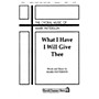 Shawnee Press What I Have I Will Give Thee SATB composed by Mark Patterson