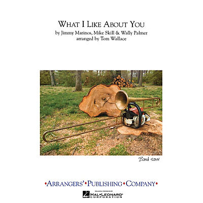 Arrangers What I Like About You Marching Band Level 2.5 Arranged by Tom Wallace