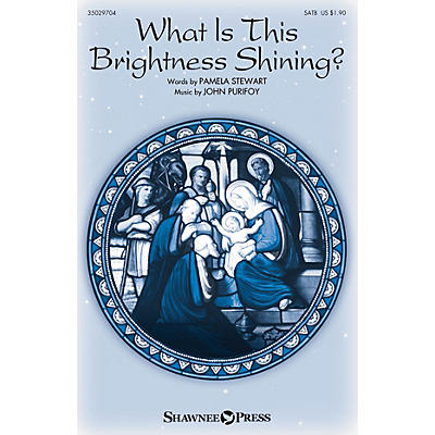 Shawnee Press What Is This Brightness Shining? SATB composed by John Purifoy