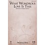 Brookfield What Wondrous Love Is This SATB arranged by John Leavitt