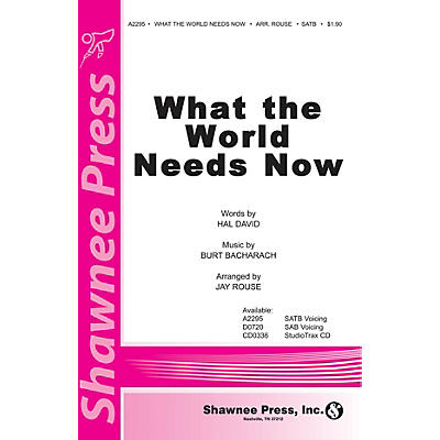 Shawnee Press What the World Needs Now SATB arranged by Jay Rouse