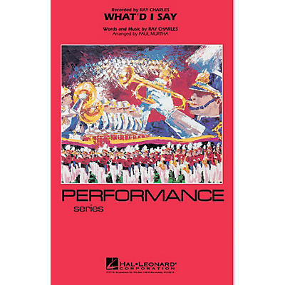 Hal Leonard What'd I Say (Performance/Easy Limited Edition Series - Grade 4) Marching Band Level 4 by Paul Murtha