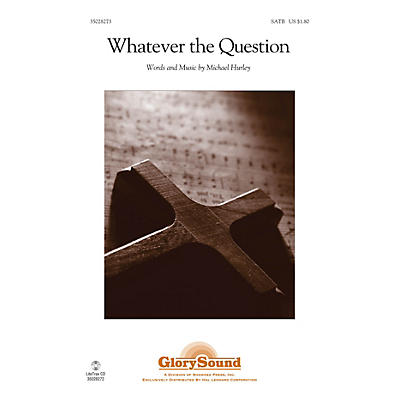 Shawnee Press Whatever the Question SATB composed by Michael Hurley