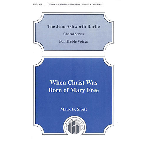 Hinshaw Music When Christ Was Born of Mary Free SA composed by Mark Sirett
