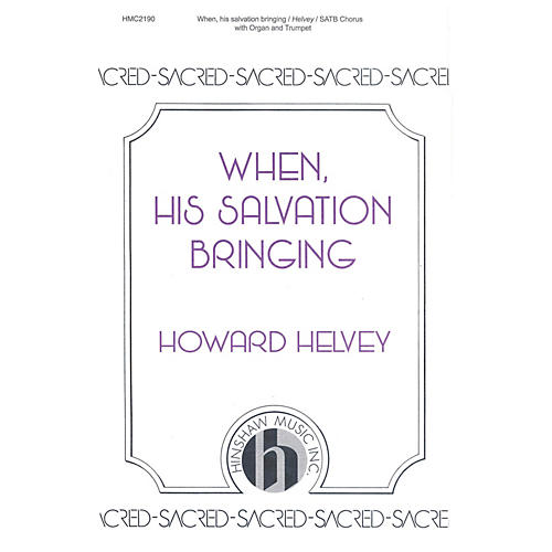 Hinshaw Music When, His Salvation Bringing SATB composed by Howard Helvey