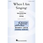 Hal Leonard When I Am Singing! SATB composed by Ken Berg