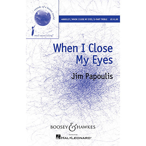 Boosey and Hawkes When I Close My Eyes (2-Part and Piano) 2-Part composed by Jim Papoulis