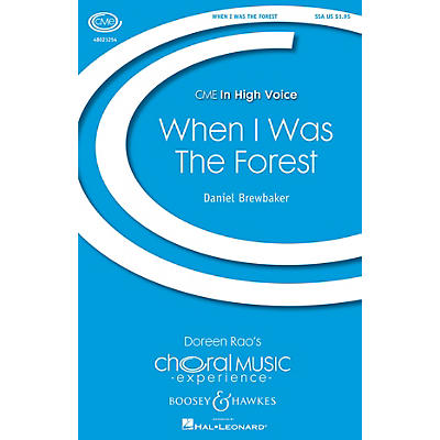 Boosey and Hawkes When I Was the Forest (CME In High Voice) SSA composed by Daniel Brewbaker