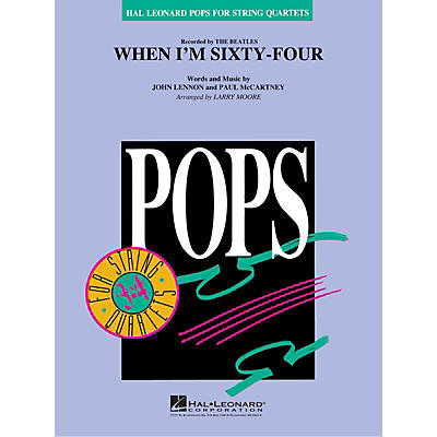 Hal Leonard When I'm Sixty-Four Pops For String Quartet Series Softcover by The Beatles Arranged by Larry Moore