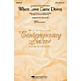 Hal Leonard When Love Came Down SSA by Point Of Grace Arranged by Roger Emerson