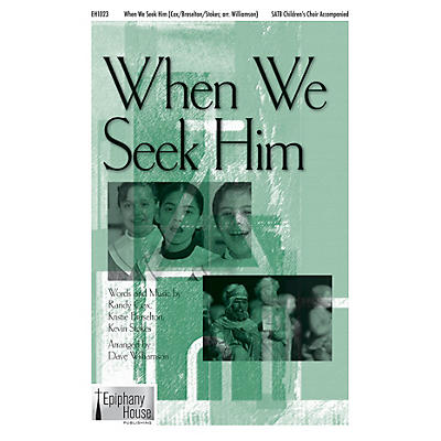 Epiphany House Publishing When We Seek Him SATB/CHILDREN'S CHOIR arranged by Dave Williamson