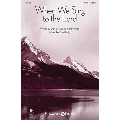 Shawnee Press When We Sing to the Lord SATB composed by Don Besig