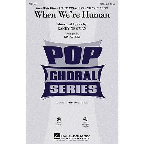 Hal Leonard When We're Human (from Disney's The Princess and the Frog) SATB arranged by Ed Lojeski