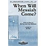Shawnee Press When Will Messiah Come? SATB composed by Ed Kee