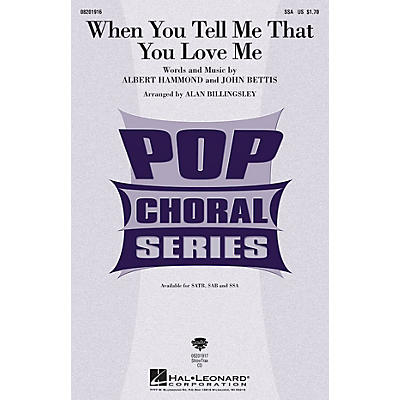 Hal Leonard When You Tell Me that You Love Me SSA arranged by Alan Billingsley