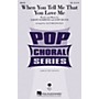 Hal Leonard When You Tell Me that You Love Me SSA arranged by Alan Billingsley