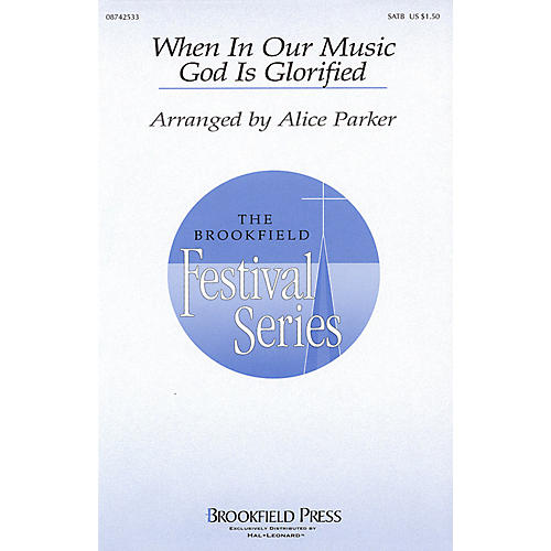 Brookfield When in Our Music God Is Glorified (SATB) SATB arranged by Alice Parker