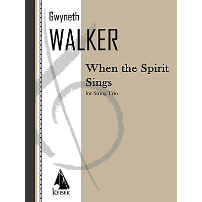 Lauren Keiser Music Publishing When the Spirit Sings (String Trio Full Score) LKM Music Series Composed by Gwyneth Walker