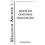 Hinshaw Music Where Do Christmas Songs Begin SATB composed by Malcolm Archer