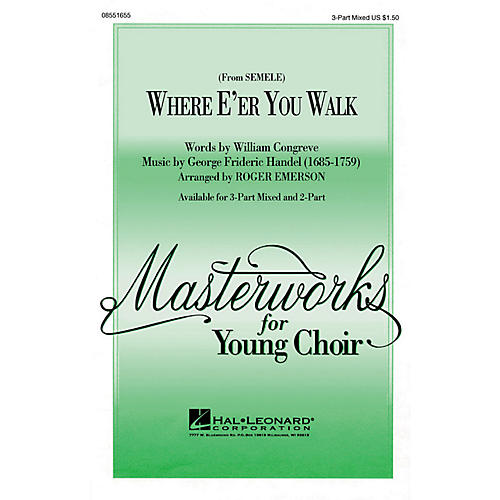 Hal Leonard Where E'er You Walk (from Semele) (3-Part Mixed) 3-Part Mixed arranged by Roger Emerson