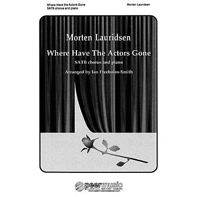 Peer Music Where Have the Actors Gone? (SATB and Piano) Composed by Morten Lauridsen