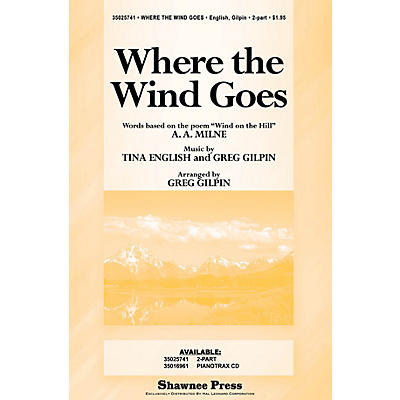 Shawnee Press Where the Wind Goes 2-Part arranged by Greg Gilpin