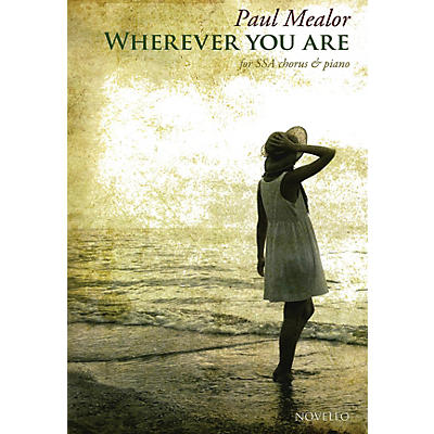 Novello Wherever You Are SSA Composed by Paul Mealor