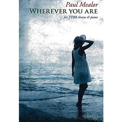 Novello Wherever You Are TTBB Composed by Paul Mealor