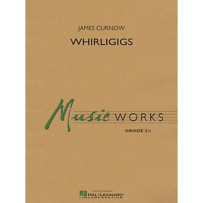 Hal Leonard Whirligigs Concert Band Level 2.5 Composed by James Curnow