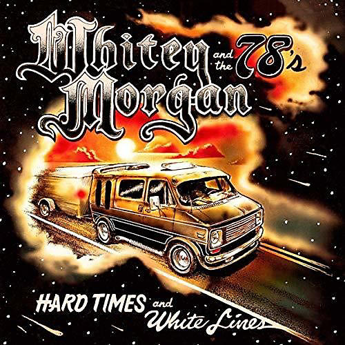 ALLIANCE Whitey Morgan - Hard Times And White Lines